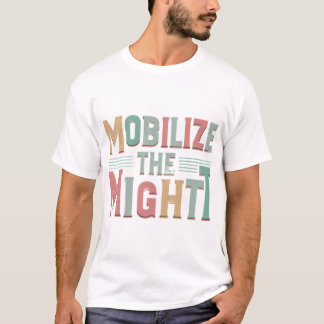 Mobilisera Kraften T-Shirt