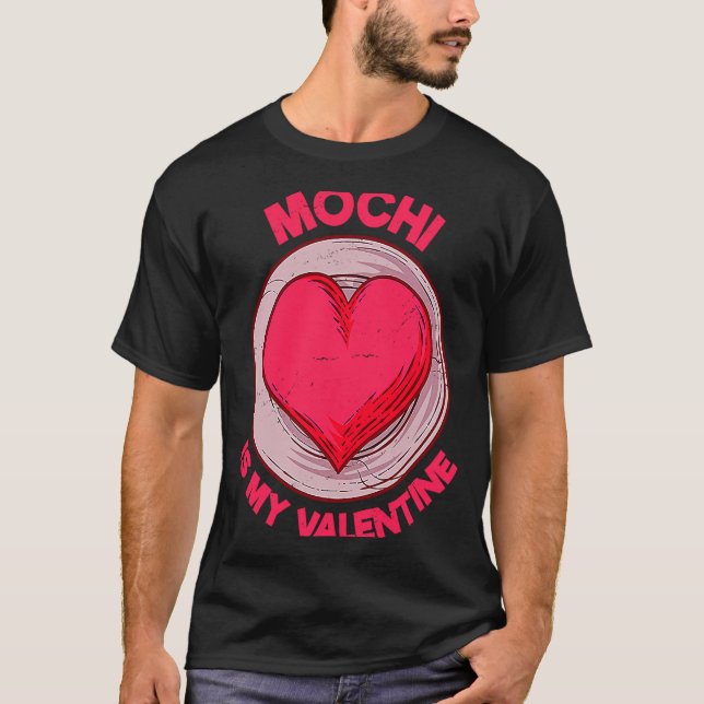 Mochi Is My Valentine Japanese Rice Cake Dessert  T Shirt (Framsida)