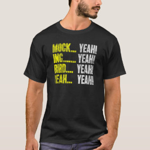 Mock (Ja Ing (Ja Bird (Ja Mockingbird Hum) T Shirt