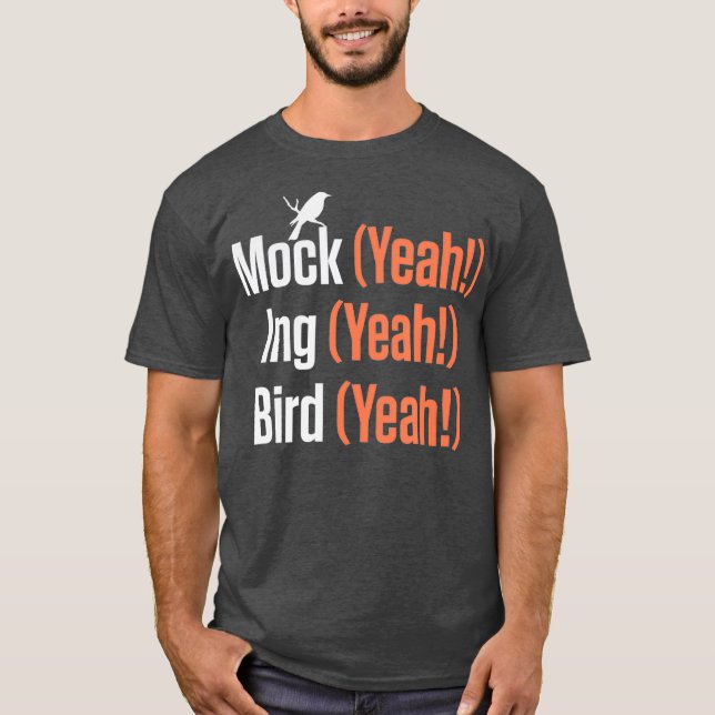 Mock Ja Ing Ja Bird Ja Mockingbird T Shirt (Framsida)