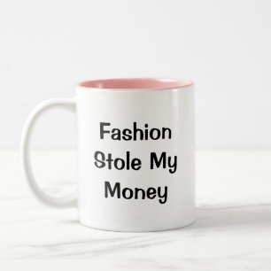 Mode Stole My Money" Funny ord" Två-Tonad Mugg