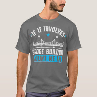 Model Bridge Bygger Bridge Builder-gåva T Shirt