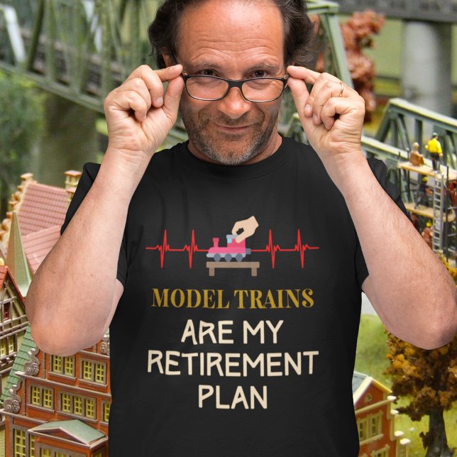 Model Railroad Tåg T Shirt (Model Trains Are My Retirement Plan T-Shirt)