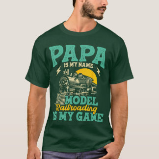 Model Railroading is My Game Papa Fatherrain Enthu T Shirt