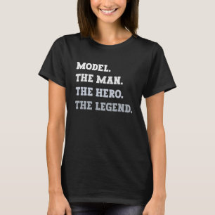 Modell människan Hero the Legend Model T Shirt