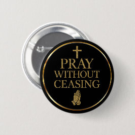 Modern Black & Gold Pray without ceasing Knapp