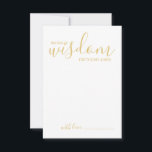 Modern Bröllop Adress och Önskemål-kort för Guld-s Rådkort<br><div class="desc">Lägg till en personlig beröring till bröllop med ett modernt manus-råd till bröllop och önskemål-kort. Det här rådgivningskortet har titeln "ord av visdom" med detaljer i skriptet guld och sans serif font stil på vit bakgrund. Perfekt för bröllop, babydusch, födelsedagsfest, möhippa, bachelorette-fest och alla särskilda tillfällen. Obs! Folidinformationen simuleras i...</div>