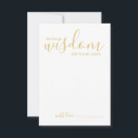 Modern Bröllop Adress och Önskemål-kort för Guld-s Rådkort<br><div class="desc">Lägg till en personlig beröring till bröllop med ett modernt manus-råd till bröllop och önskemål-kort. Det här rådgivningskortet har titeln "ord av visdom" med detaljer i skriptet guld och sans serif font stil på vit bakgrund. Perfekt för bröllop, babydusch, födelsedagsfest, möhippa, bachelorette-fest och alla särskilda tillfällen. Obs! Folidinformationen simuleras i...</div>