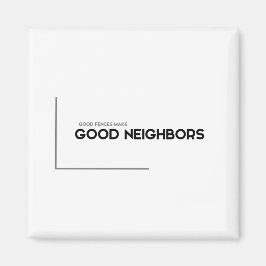 MODERN citerar: bra staket, bra grannar Magnet