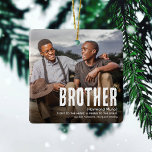 Modern Cute BROTHER Definition 2 Fotojul Julgransprydnad Keramik<br><div class="desc">Låt en bror veta hur speciell han är för dig med den moderna roligten BROTHER 2 Photo Julprydnad. Ladda bara upp 2 av bilderna och anpassa texten så att den blir unik och personlig för dig.</div>