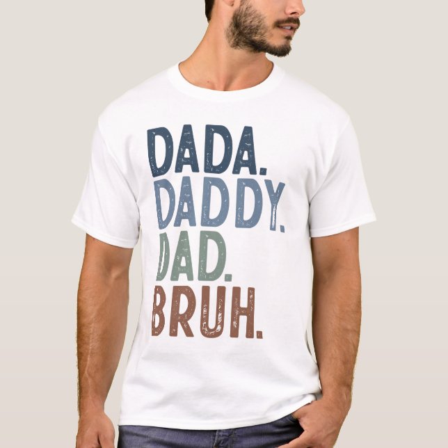 Modern FÄRG DADDY PAPPA BRUH FARS DAG T Shirt (Framsida)