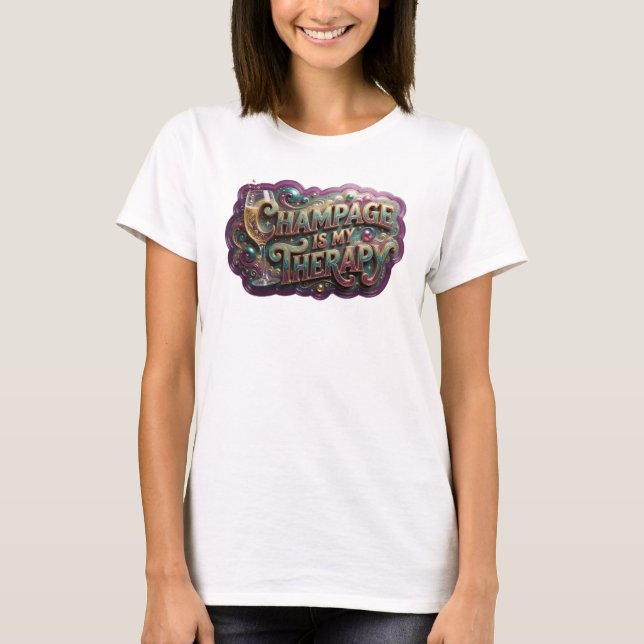 Modern Färgglad CHAMPAGNE ÄR MIN TERAPI Slogan T-s T Shirt (Framsida)