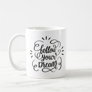 Modern Följ din Dreams Hand Lettering-citat Kaffemugg
