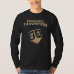 Modern Hanukkah Funny Dreidel Champion Novelty T Shirt<br><div class="desc">Fira Hanukkah med pridet och humor när du samlades med hela familjen. Den här festivalbilden ger en perfekt till helgdagarna. Oavsett om det gäller din familj,  familj,  make,  morbror eller pojkvän</div>