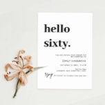Modern Hej 60:e Födelsedagsfest inbjudan<br><div class="desc">Denna minimalistiska typografi 60:e födelsedagsfest inbjudan är perfekt för en modern födelsedagsfest. Den enkla designen har klassiska minimalistiska svarta och vita typografier med modern känsla. Anpassade i alla färg. Behålla designen minimal och elegant, som den är, eller anpassa den genom att lägga till egna bilder och teckningar. Om du vill...</div>