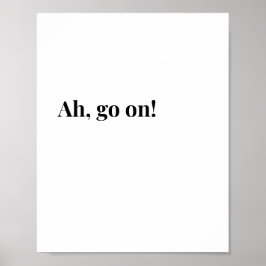 Modern irländsk Ah Go On! Roligt irländskt citat Poster