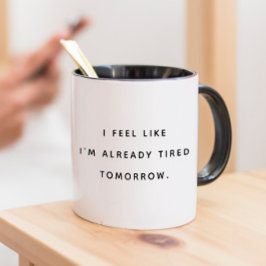 Modern Kul Trendig Typografi Trött Imorgon Säger Mugg