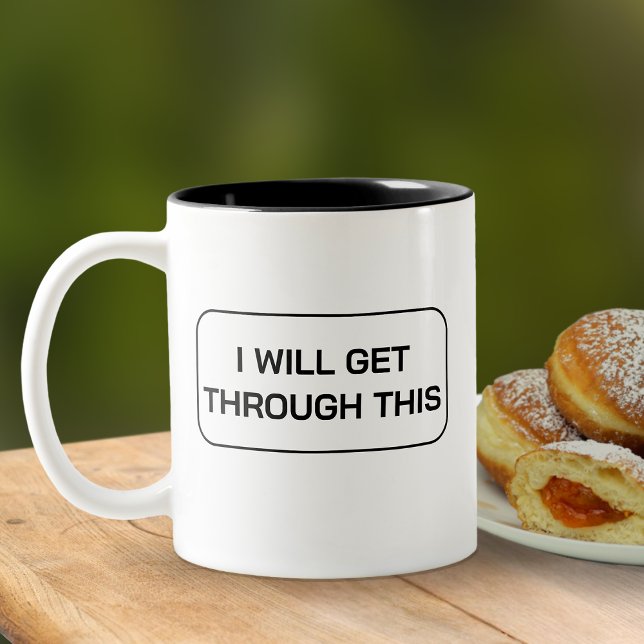 Modern motivation jag kommer att klara av detta Två-Tonad mugg (I Will Get Through This Mug)