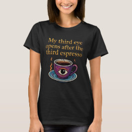Modern Mystic Coffee Art My third eye collection T Shirt