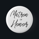 Modern penselskript Matron av Honor Brudens sida Knapp<br><div class="desc">Modern design och elegant som skrivs ut med knappen Modern Penselskript Matron of Honor Brudens sida som kan anpassas med din text. Klicka på knappen "Anpassa" och använda verktyg som är utformat för att ändra mallen. Kolla in Graphic Art Design-arkivet för andra produkter som matchar den här designen!</div>
