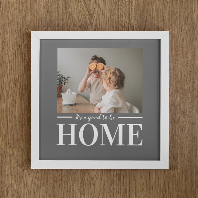 Modern Photo Grey It's good To Be Home Quote Gift Poster (Skapare uppladdad)