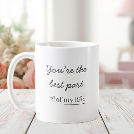 Modern Romantic Quote Mug – You’re the Best Part Kaffemugg