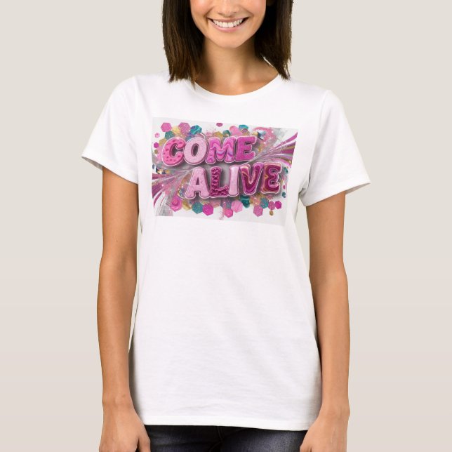 Modern Rosa COME ALIVE Tryck T Shirt (Framsida)