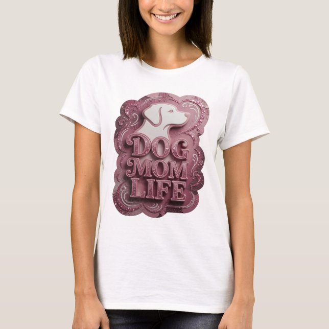 Modern Rosa DOG MOM LIFE T-shirt (Framsida)
