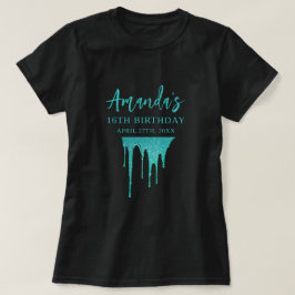Modern Teal Glitter Drips Sweet 16 Birthday T Shirt