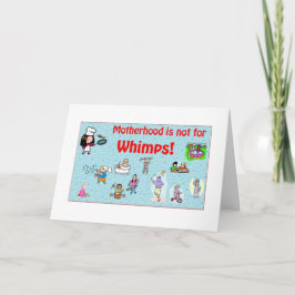 Moderskap är inte för Whimpets-hälsningskort Kort