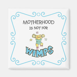 Moderskap är inte för Wimps Nalle Magnet