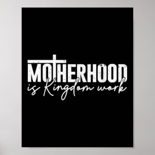 Moderskap är kungadömet arbete Mamma Mor Kristen M Poster