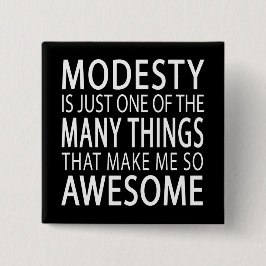 Modesty Makes Me Fantastisk - Funny Attide Slogan Knapp