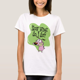 Modet till den fega Hund | Vad gör jag nu? T Shirt