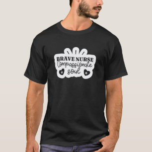 Modig Sjuksköterska Medkännande Själ - Rolig Sjuks T Shirt