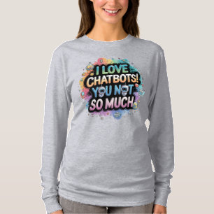 Moe 萌え Jag älskar chattrobotar, du inte så mycket T Shirt