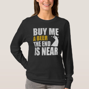 Möhippa Köp En Öl Åt Mig Slutet Är Nära Sång T Shirt