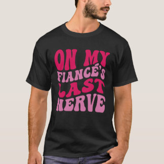 Möhippa på min fästmans sista nerver Bröllop T Shirt