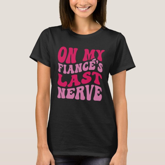 Möhippa på min fästmans sista nerver Bröllop T Shirt (Framsida)