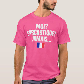 Moi Sarcastique Jamais franska språk Frankrike Fra T Shirt