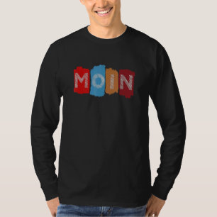Moin North Sea Sylt Fehmarn Hamburg Hanseaten Ide T Shirt