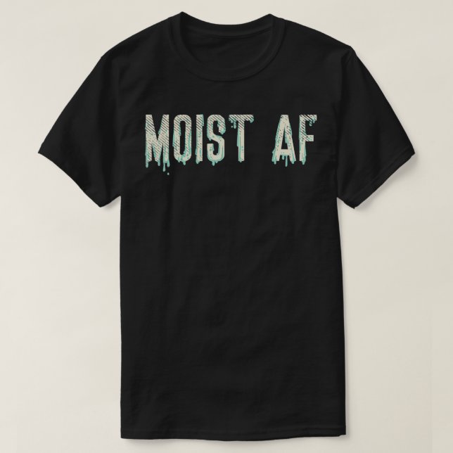 Moist AF1 T Shirt (Design framsida)