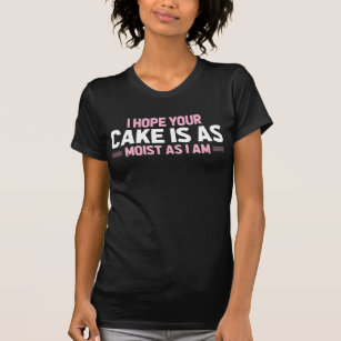Moist Cake Vuxen humor Dirty och Funny Baker T Shirt