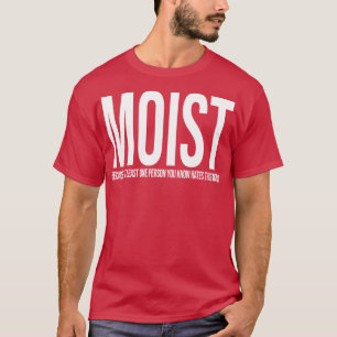 MOIST-design T Shirt
