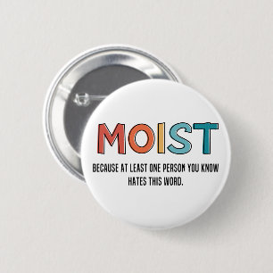 Moist Funny som säger Moist Humor Funny-gåvor Knapp