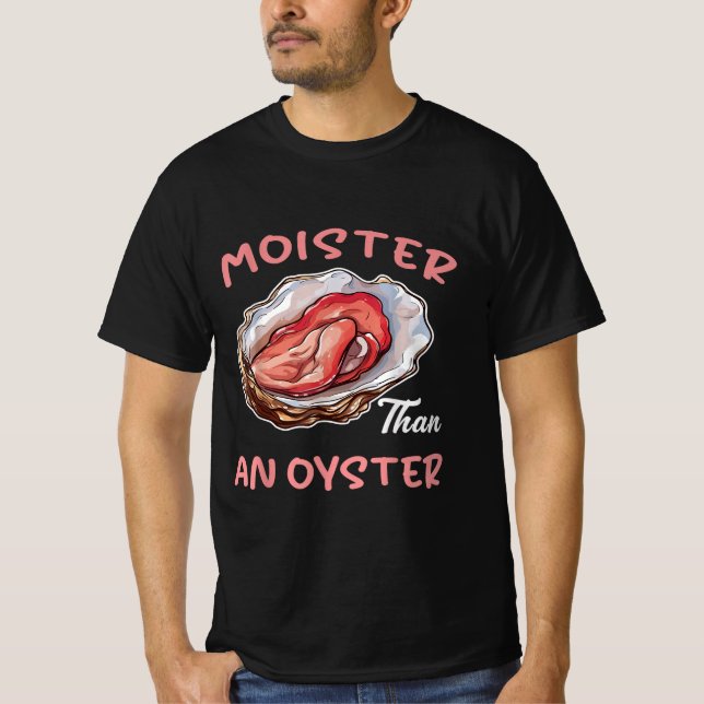 Moister än Oyster Funny Olämplig Vuxen H T Shirt (Framsida)