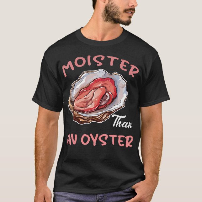 Moister än Oyster Funny Olämplig Vuxen H T Shirt (Framsida)