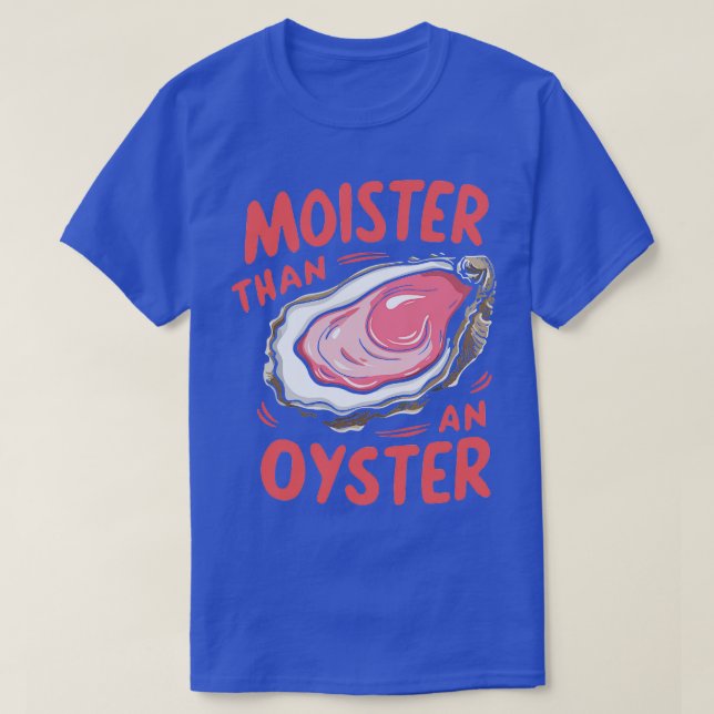 Moister än oyster TShirt T Shirt (Design framsida)