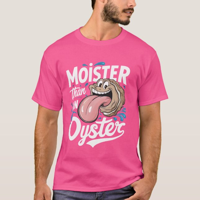 Moister Than Oyster Funny Humor Shucker Shellfi T Shirt (Framsida)
