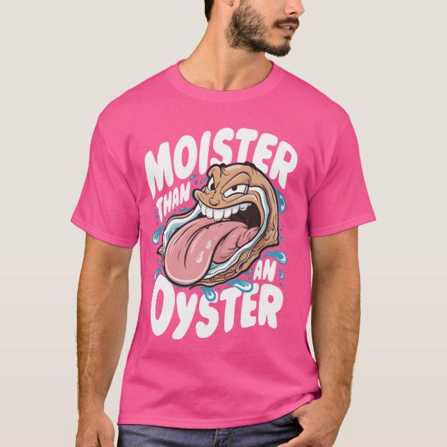 Moister Than Oyster Funny Humor Shucker Shellfi T Shirt (Framsida)